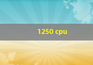 1250 cpu